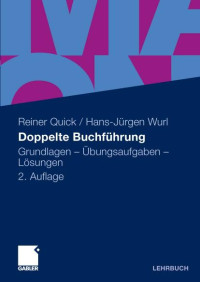 Reiner Quick, Hans-Jürgen Wurl — [Gabler] Doppelte Buchführung, Grundlagen - Übungsaufgaben - Lösungen (2010)