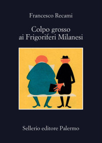 Francesco Recami — Colpo grosso ai Frigoriferi Milanesi