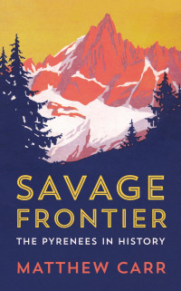 Matthew Carr — The Savage Frontier