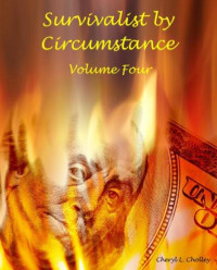 Cheryl L. Cholley — Survivalist by Circumstance - Volume Four