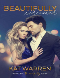 Kat Warren — Beautifully Redeemed: A Slow Burn Romantic Suspense (Beautifully Series Book 1)