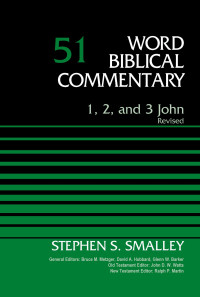 Dr Stephen S. Smalley — 1, 2, and 3 John, Volume 51