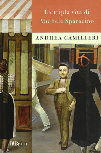 Andrea Camilleri [Camilleri, Andrea] — La tripla vita di Michele Sparacino
