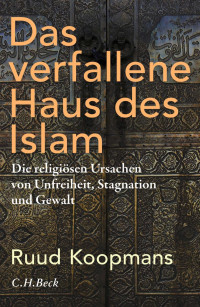 Ruud Koopmans; — Das verfallene Haus des Islam