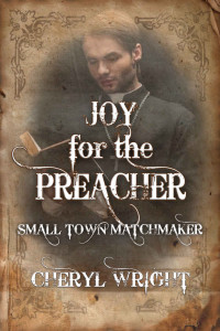 Cheryl Wright — Joy for the Preacher (Small Town Matchmaker Book 5)