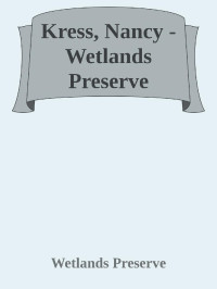 Wetlands Preserve — Kress, Nancy - Wetlands Preserve