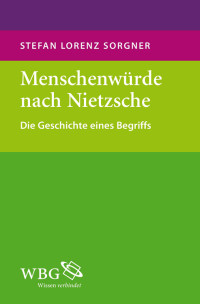 Stefan Lorenz Sorgner; — Menschenwrde nach Nietzsche