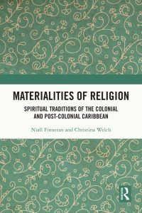 Niall Finneran;Christina Welch; & Welch, Christina — Materialities of Religion