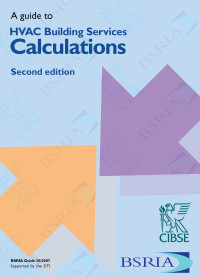 David Bleicher, David Churcher, Kevin Pennycook — BSRIA Guide BG 30/2007: Guide to HVAC Building Services Calculations