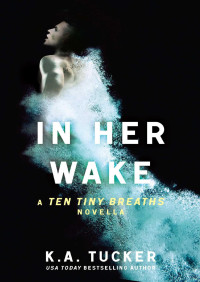 K. A. Tucker — In Her Wake