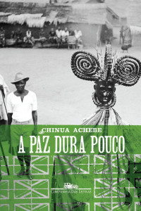 Chinua Achebe — A paz dura pouco