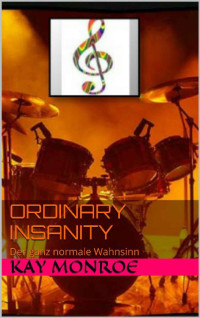 Kay Monroe — Ordinary Insanity (German Edition)