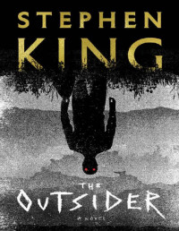 Stephen King — The Outsider A Novel