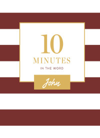 Zondervan; — 10 Minutes in the Word: John