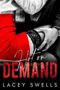 Lacey Swells — Hot On Demand (In His Debt Book 2)