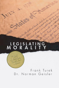 Norman L. Geisler;Frank Turek; — Legislating Morality