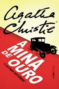 Agatha Christie [Christie, Agatha] — A mina de ouro e outras histórias