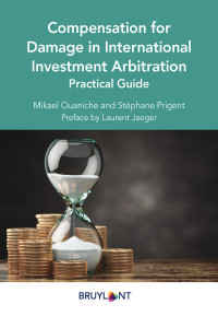 Mikael Ouaniche;Stphane Prigent; & Laurent Jaeger & Mikael Ouaniche & Stéphane Prigent — Compensation for Damage in International Investment Arbitration