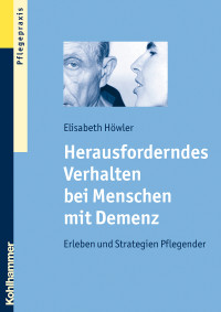 Elisabeth Höwler — Herausforderndes Verhalten bei Menschen mit Demenz