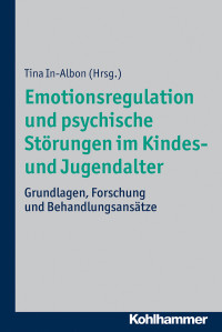 Tina In-Albon — Emotionsregulation und psychische Störungen im Kindes- und Jugendalter