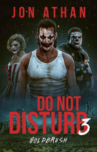Jon Athan — Do Not Disturb 3: Goldbrush (Night of the Killer Clowns)