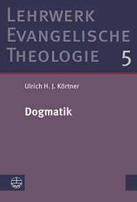 Ulrich H. J. Körtner — Dogmatik