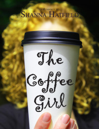 Shanna Hatfield — The Coffee Girl