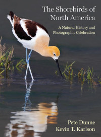 Pete Dunne, Kevin T. Karlson — The Shorebirds of North America: A Natural History and Photographic Celebration