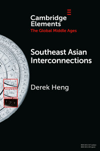 Heng, Derek — Elements in the Global Middle Ages: Southeast Asian Interconnections