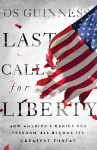 Os Guinness — Last Call for Liberty