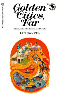 Lin Carter (Ed.) — Golden Cities, Far (1970)