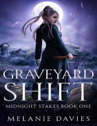 Melanie Davies — Graveyard Shift (Midnight Stakes, Book 1)