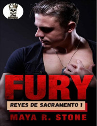 Maya R. Stone — Fury: Reyes de Sacramento. Vol. 1 (Reyes de Sacramento MC Club) (Spanish Edition)