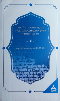 Abdurrahim Kızılşeker, Hamdi Yalçın — Kur’an’ın Vahyine ve Mushaflaşmasına Dair Tartışmalar