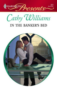 Cathy Williams — In the Banker's Bed (The Millionaire Affair #05)