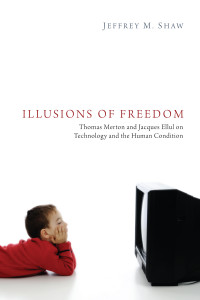 Jeffrey M. Shaw; — Illusions of Freedom