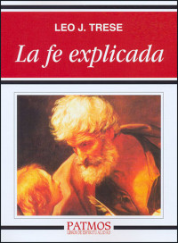 Leo. J. Trese; — La fe explicada