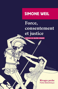 Simone Weil — Force, consentement et justice