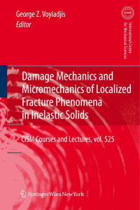 George Z. Voyiadjis — Damage Mechanics and Micromechanics of Localized Fracture Phenomena in Inelastic Solids