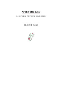 Bronnie Ware — After the Kiss: Book Five of The Purple Chair Series
