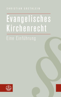 Christian Grethlein — Evangelisches Kirchenrecht. Eine Einführung