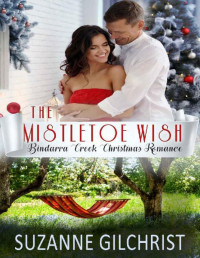 Suzanne Gilchrist & S. E. Gilchrist — The Mistletoe Wish (Bindarra Creek Christmas Romance)