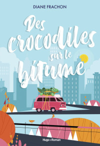 Frachon, Diane & Diane Frachon — Des crocodiles sur le bitume