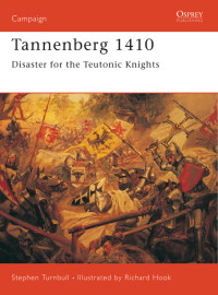 Stephen Turnbull — Tannenberg 1410: Disaster for the Teutonic Knights