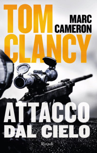 Tom Clancy & Marc Cameron [Clancy, Tom & Cameron, Marc] — Attacco dal cielo
