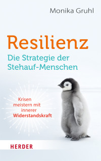 Monika Gruhl; — Resilienz - die Strategie der Stehauf-Menschen