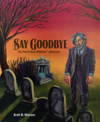 Brett M. Wiscons — Say Goodbye