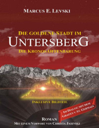 Marcus E. Levski — Die Goldene Stadt im Untersberg 2: Die Kronos-Offenbarung