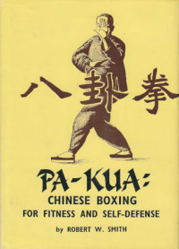 Robert W. Smith — Pa-Kua: Chinese Boxing for Fitness & Self-Defense