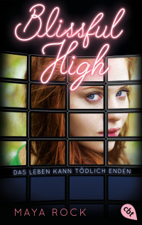 Maya Rock — BLISSFUL HIGH – Das Leben kann tödlich enden